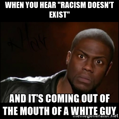 Racism doesn't exist? or does it?