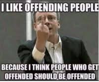 Be offended!