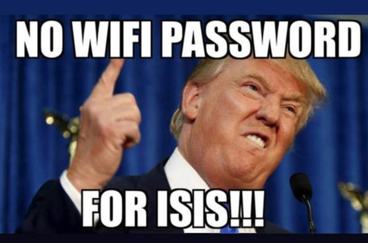 trump meme about no wifi password for isis - No Wifi Password For Isis!!!