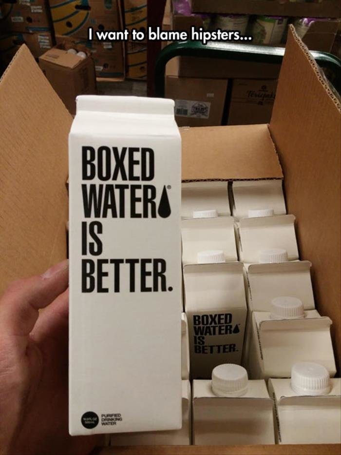boxed water is better - I want to blame hipsters... Boxed Waters Boxed Waters Is Better Pued Do Water