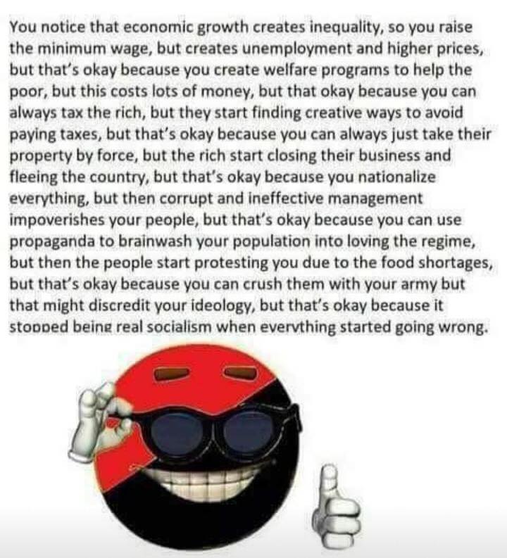 memes - anarcho primitivism meme - You notice that economic growth creates inequality, so you raise the minimum wage, but creates unemployment and higher prices, but that's okay because you create welfare programs to help the poor, but this costs lots of 