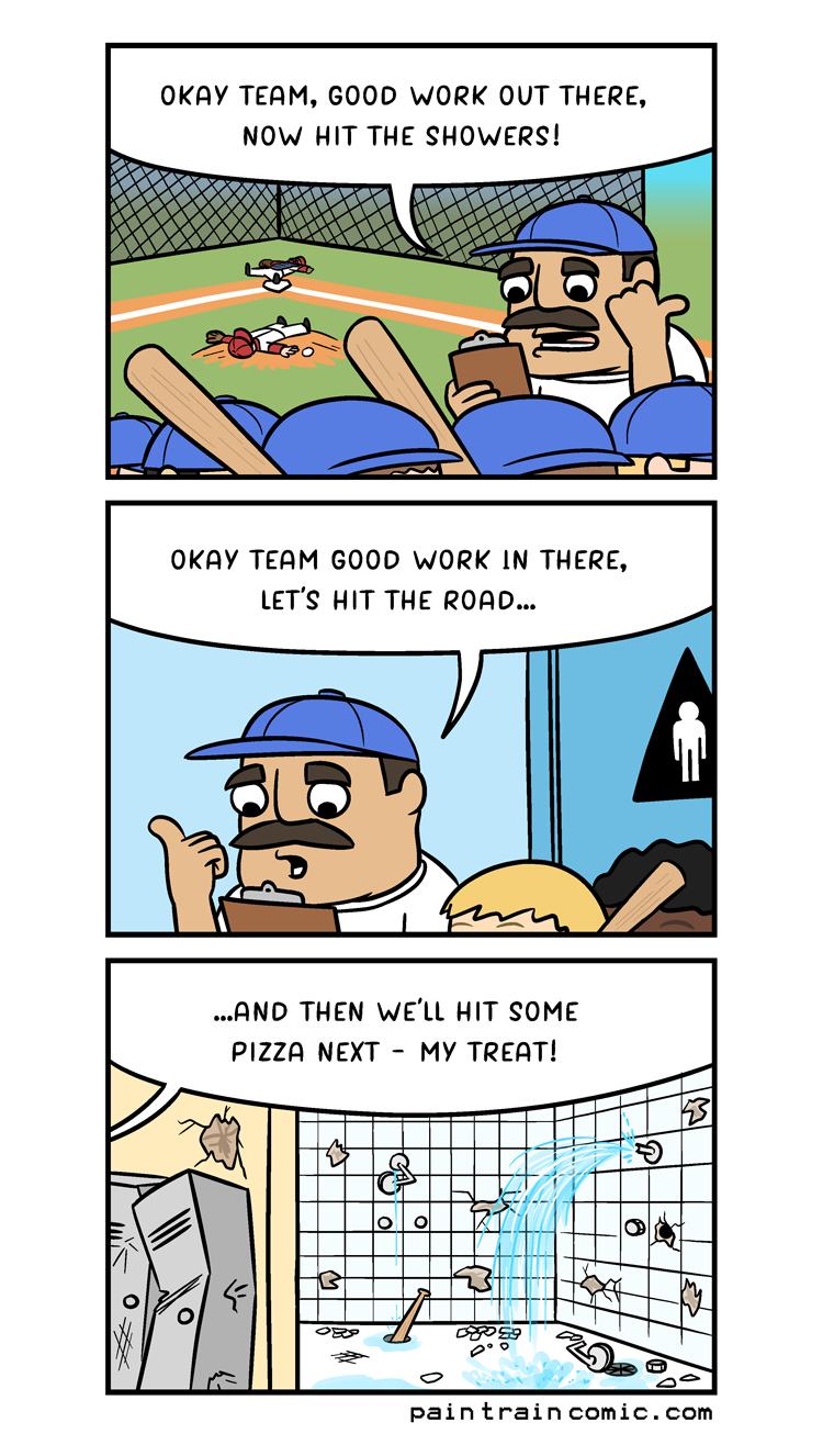 pun comics - Okay Team, Good Work Out There, Now Hit The Showers! Min Vite Okay Team Good Work In There, Let'S Hit The Road... ...And Then We'Ll Hit Some Pizza Next My Treat! pain train comic.com