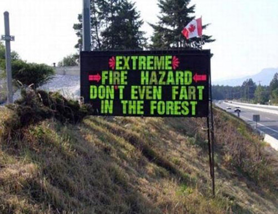 funny road signs in canada - Extreme > Fire Hazard Dont Even Fart In The Forest