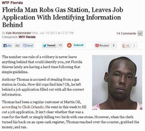 adventures of florida man - Wtf Florida Florida Man Robs Gas Station, Leaves Job Application With Identifying Information Behind By Kyle Munzenrieder Wed, at 14 Categories Wtf Florida Elke 302 send y Tweet 10 Submit Pocket 0 812 The number one rule of a r
