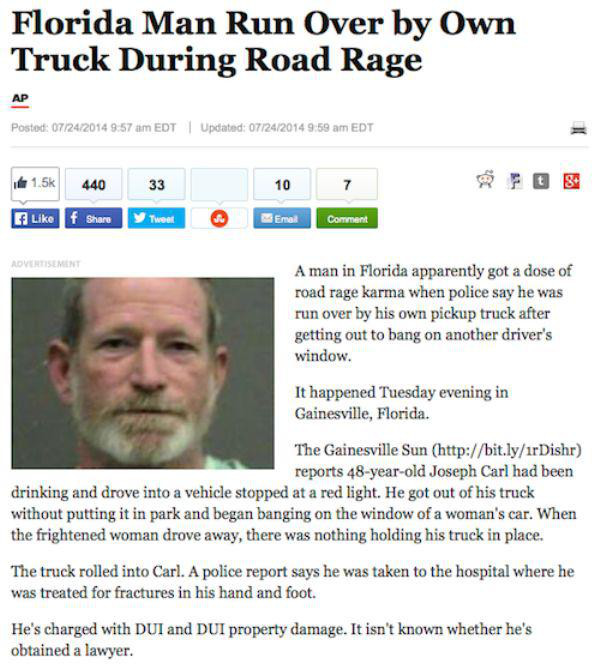 man in florida - Florida Man Run Over by Own Truck During Road Rage Posted 07242014 Edt | Updated 07242014 Edt de 1.5 440 33 10 7 Ff f y Tweet Emak Comment Advertisement A man in Florida apparently got a dose of road rage karma when police say he was run 