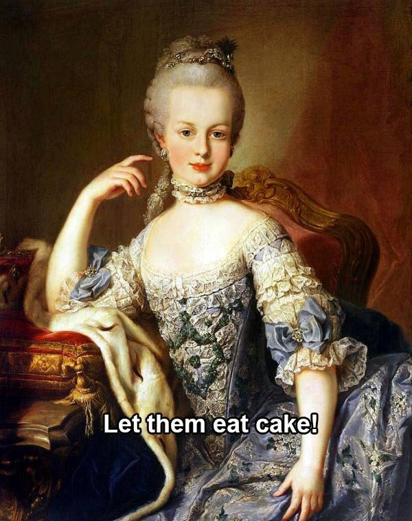 Marie Antoinette never said this—the French philosopher Jean-Jacques Rosseau did. What’s more, he wasn’t even talking about Marie, or cake. He wrote, “Let them eat brioche!”