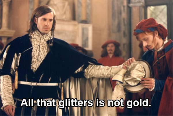 In Shakespeare’s “The Merchant of Venice,” the merchant actually says “All that glisters is not gold.” There’s no mention of glitter or glistening.