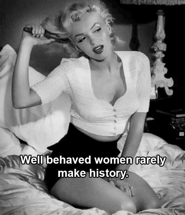 Marilyn didn’t say this, it was actually University of New Hampshire student turned Harvard professor Laurel Thatcher Ulrich.