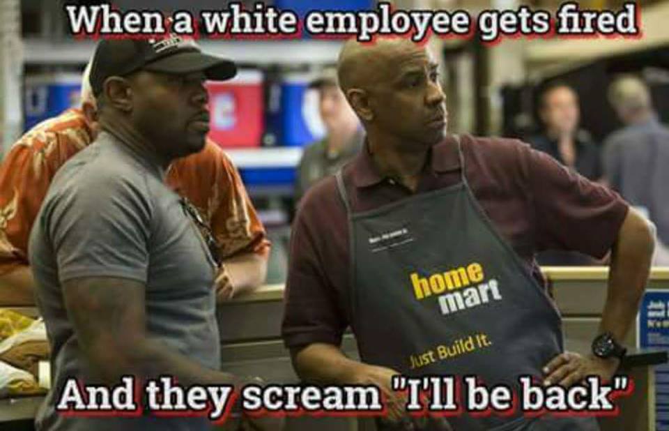 Offensive meme about all the black workers looking on as a white employee gets fired and screams