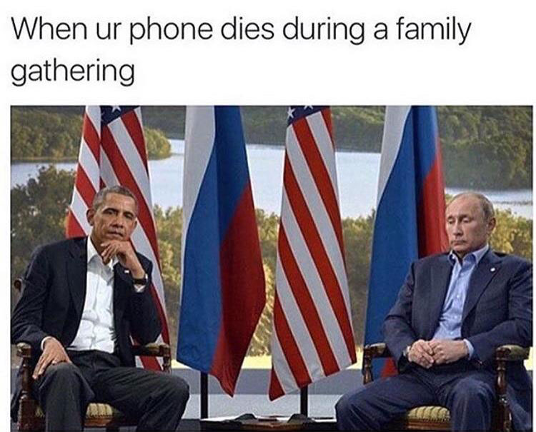 putyin obama - When ur phone dies during a family gathering