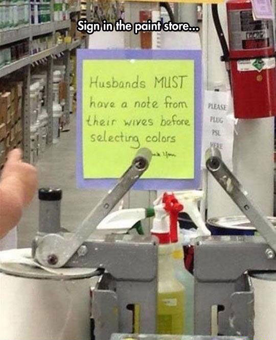 paint store memes - Sign in the paint store... Husbands Must have a note from their wives before selecting colors Please Peug