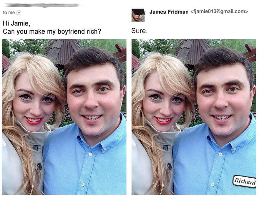Girl asks James Fridman to maker boyfriend looking more rich, and he puts on a name tag on him saying his name is "Richard"