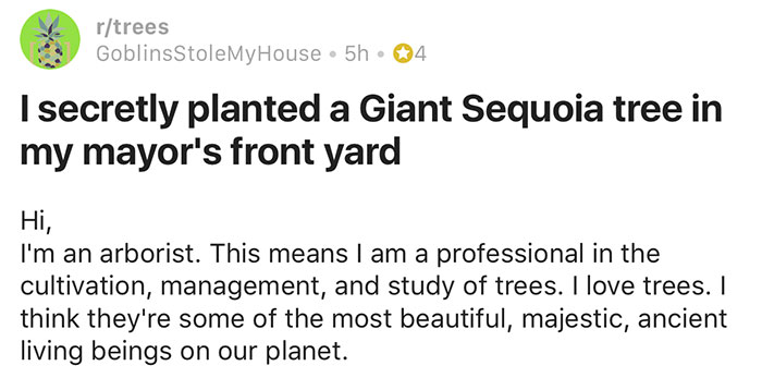 dude who loves trees gets a tree of his cut down by the city, so he plants many Sequoia trees around town, including in Mayor's front yard.