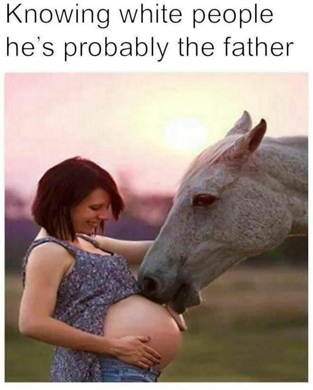 offensive white people memes - Knowing white people he's probably the father