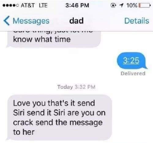 Dad using Siri and cursing at it which gets sent in the message.