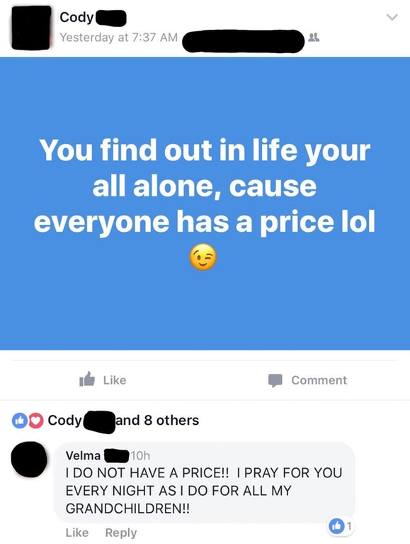 Someone posting about how you are alone in this life because everyone has a price, and grandma comes to save the days.