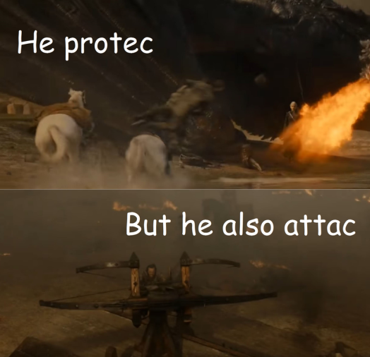 spoils of war meme - He protec But he also attac