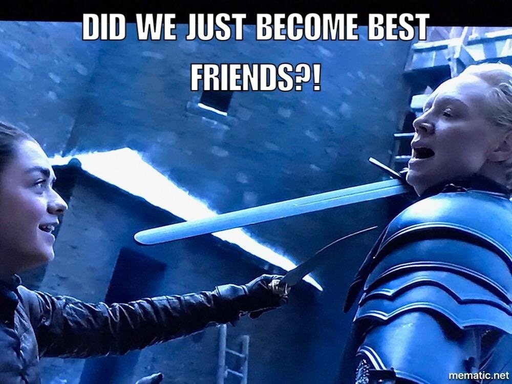 arya and brienne the rules were wrong - Did We Just Become Best Friends?! mematic.net