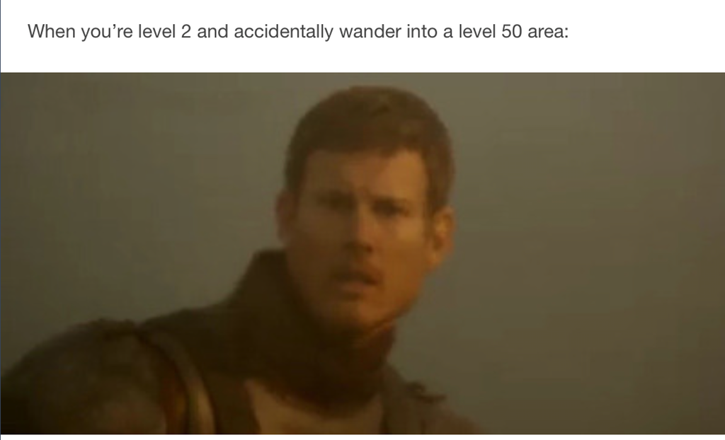 game of thrones meme level 2 - When you're level 2 and accidentally wander into a level 50 area