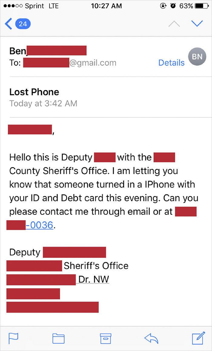 web page - .00 Sprint Lte @ 63% 24 Ben To Bn .com Details Lost Phone Today at Hello this is Deputy with the County Sheriff's Office. I am letting you know that someone turned in a IPhone with your Id and Debt card this evening. Can you please contact me t