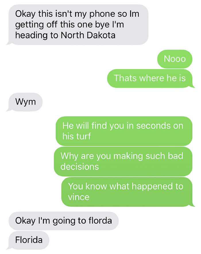 bad brother and sister troll - Okay this isn't my phone so Im getting off this one bye I'm heading to North Dakota Nooo Thats where he is Wym He will find you in seconds on his turf Why are you making such bad decisions You know what happened to vince Oka