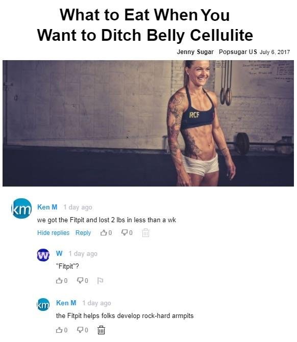 ken m fitpit - What to Eat When You Want to Ditch Belly Cellulite Jenny Sugar Popsugar Us Rcf Ken M 1 day ago we got the Fitpit and lost 2 lbs in less than a wk Hide replies Bodo W W 1 day ago "Fitpit"? km Ken M 1 day ago the Fitpit helps folks develop ro