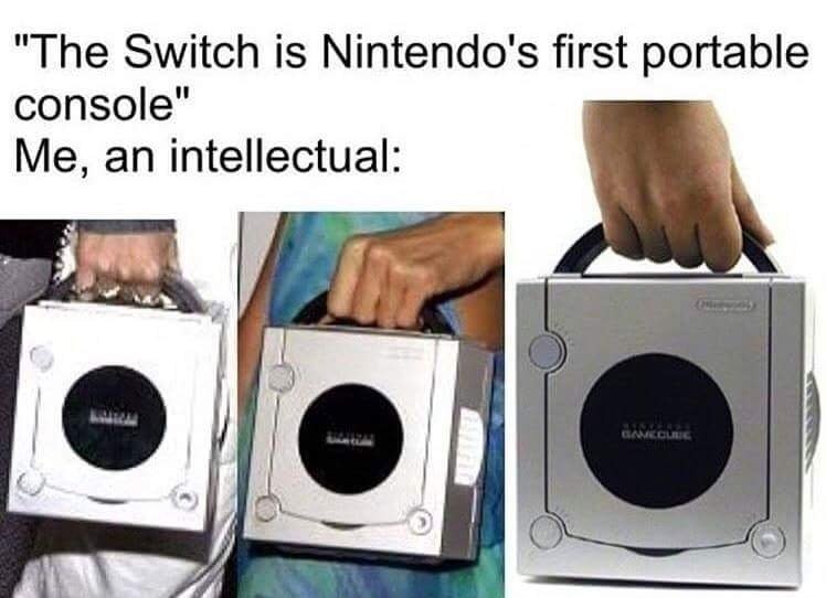meme stream - nintendo switch meme - "The Switch is Nintendo's first portable console" Me, an intellectual Sameclue