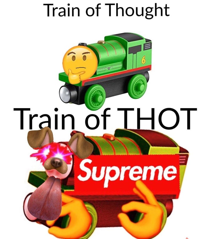 memes - train of thot - Train of Thought Train of Thot Supreme