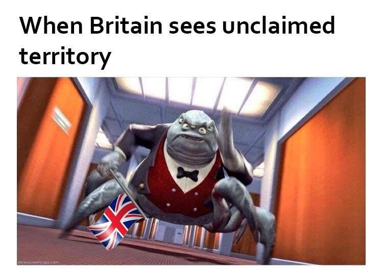 memes - your homie kiss you goodnight - When Britain sees unclaimed territory