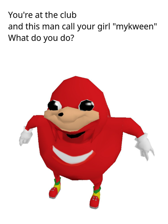 Ugandan Knuckles memes about showing the way when man in club calls your girl mykween