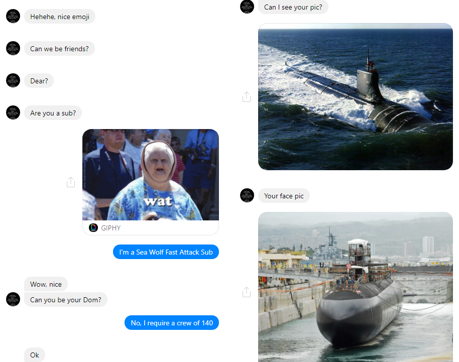 water transportation - Can I see your pic? Hehehe. nice emoji Can we be friends? Dear? Are you a sub? Your face pic wat O Giphy I'm a Sea Wolf Fast Attack Sub Wow, nice Can you be your Dom? No, I require a crew of 140