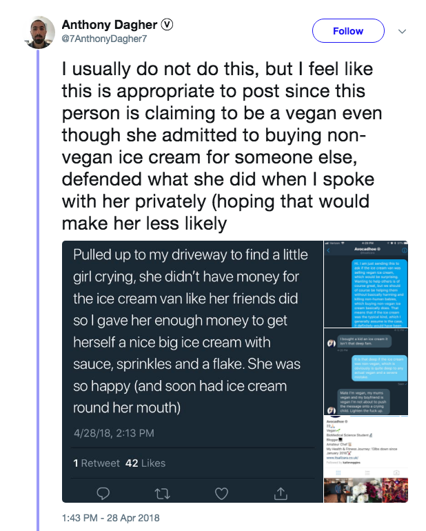 tweet - screenshot - Anthony Dagher I usually do not do this, but I feel this is appropriate to post since this person is claiming to be a vegan even though she admitted to buying non vegan ice cream for someone else, defended what she did when I spoke wi
