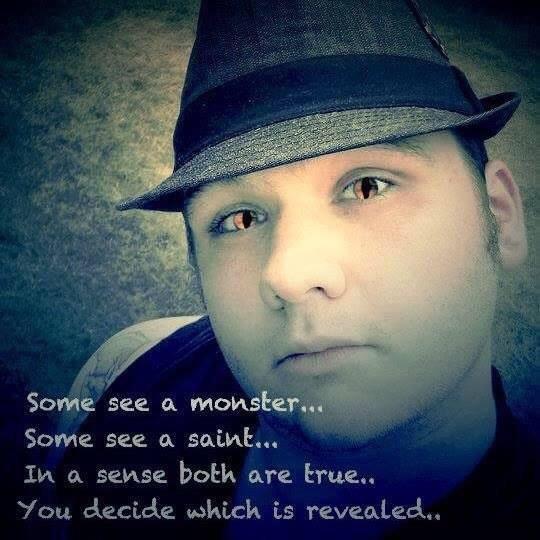 fedora meme - Some see a monster... Some see a saint... In a sense both are true.. You decide which is revealed..