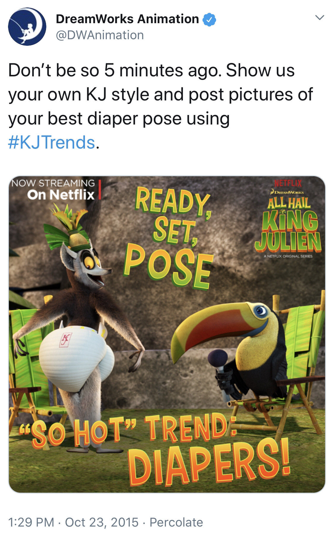 kjtrends - DreamWorks Animation Don't be so 5 minutes ago. Show us your own Kj style and post pictures of your best diaper pose using Trends. Now Streaming On Netflix Ready. Allhal Set. Pose So Hot Trend Diapers! . Percolate