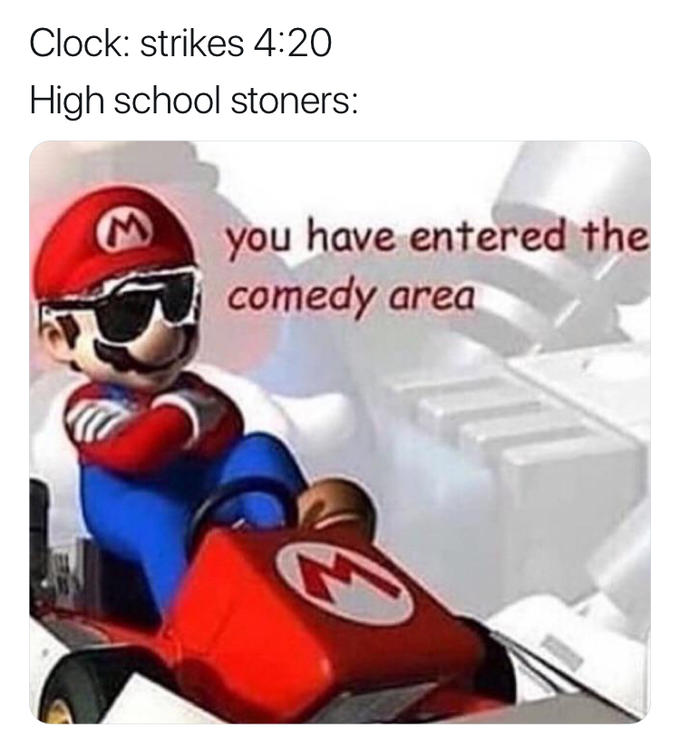 comedy area memes -mario kart ds - Clock strikes High school stoners you have entered the comedy area