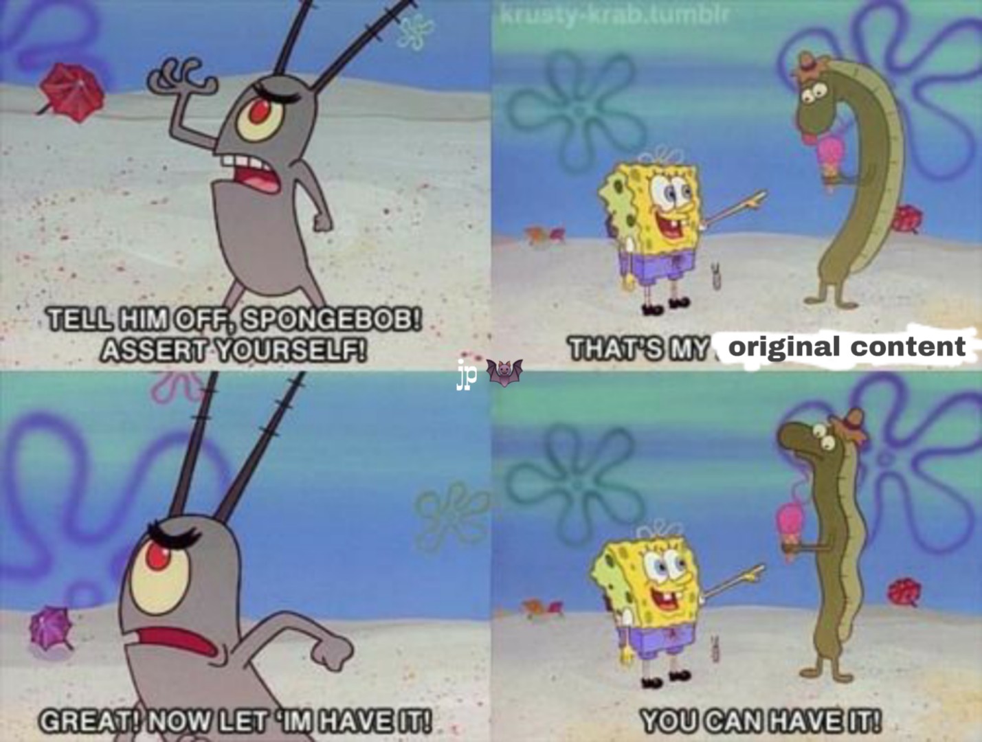 spongebob assertive - krustykrab tumblr Tell Him Off. Spongebob! Assert Yourself! That'S My original content Great! Now Let Im Have It! You Can Have It!