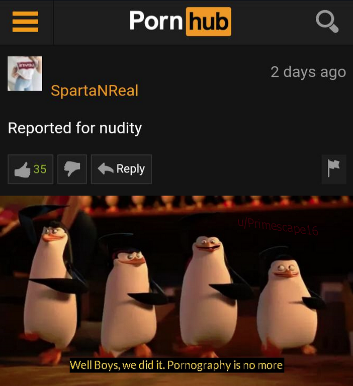 well boys we did it meme - Porn hub 2 days ago SpartaNReal Reported for nudity 35 Well Boys, we did it. Pornography is no more