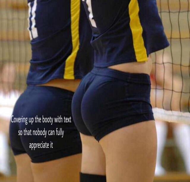 volley ball booty memes - volleyball girl ass - Covering up the booty with text so that nobody can fully appreciate it