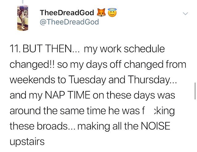 But Then... my work schedule changed!! so my days off changed from weekends to Tuesday and Thursday... and my Nap Time on these days was around the same time he was f king these broads