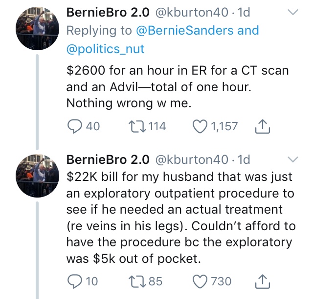 BernieBro 2.0 Sanders and $2600 for an hour in Er for a Ct scan and an Adviltotal of one hour. Nothing wrong w me. 2 40 22 114 1,157 BernieBro 2.0 .1d v $22K bill for my husband that was just an exploratory outpatient procedure to see if he ne
