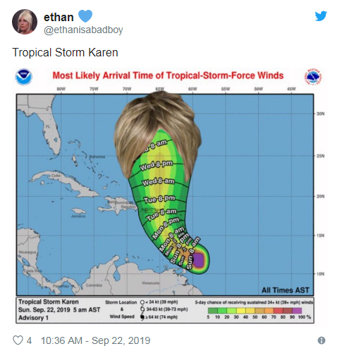 tropical storm karen memes - Tropical Storm Karen Most ly Arrival Time of TropicalStormForce Winds Wed epm Wed 8 am Tue 8PM obam Monon Tropical Storm Karen Sun. Sep. 22, 2019 5 am Ast Advisory 1 Storm Location O . 633M ind Speed 9254 All Times Ast day cha