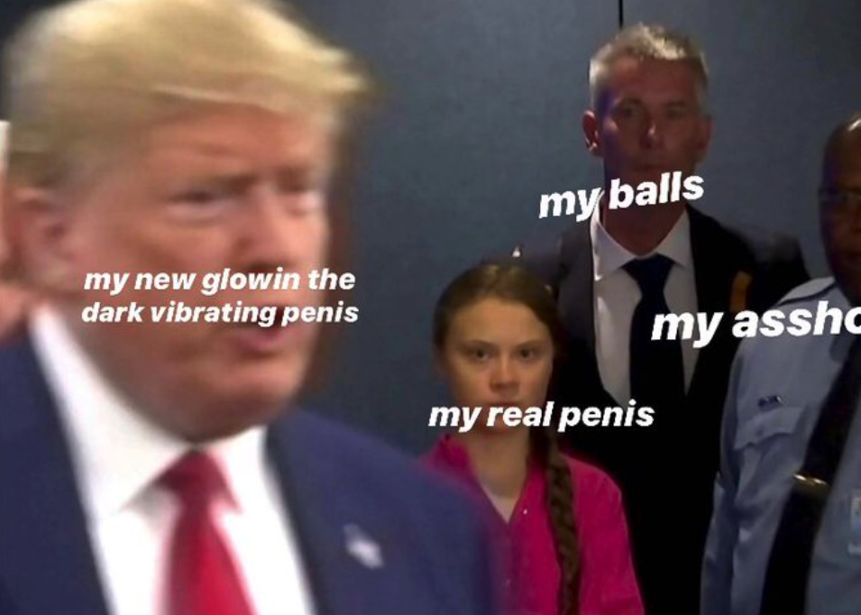Greta Thunberg memes -my balls my new glowin the dark vibrating penis my asshc my assha my real penis