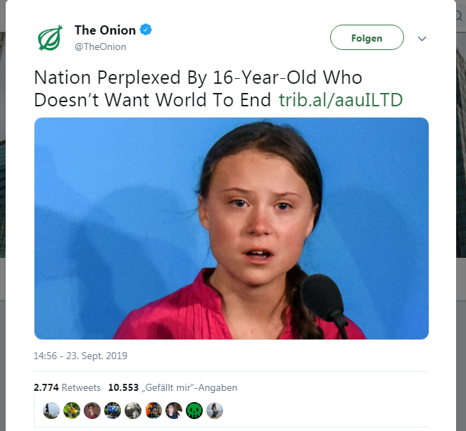 Greta Thunberg memes -The Onion Folgen gen Nation Perplexed By 16YearOld Who Doesn't Want World To End trib.alaauILTD 23. Sept. 2019 2.774 10.553 Gefllt mir
