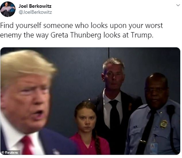 Greta Thunberg memes -Joel Berkowitz Find yourself someone who looks upon your worst enemy the way Greta Thunberg looks at Trump. Reuters