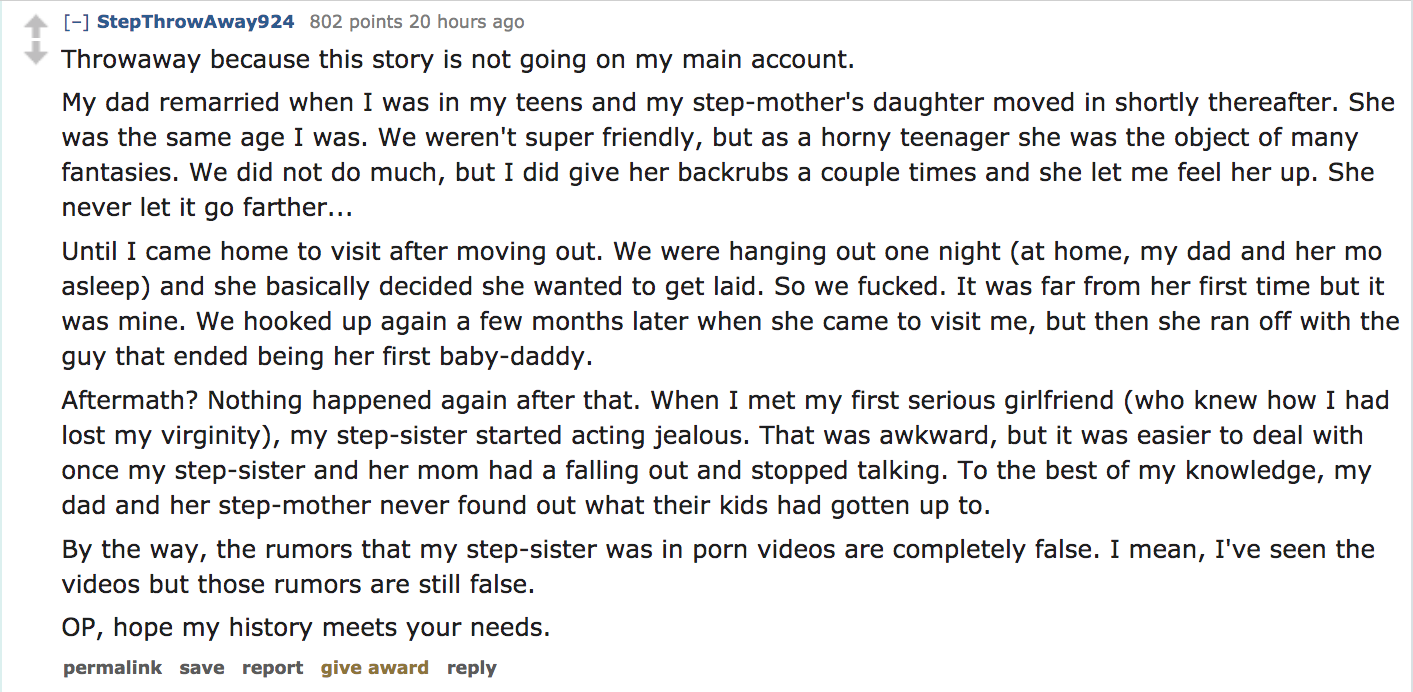 ask reddit - Throwaway because this story is not going on my main account. My dad remarried when I was in my teens and my stepmother's daughter moved in shortly thereafter. She was the same age I was. We weren't super friendly,…