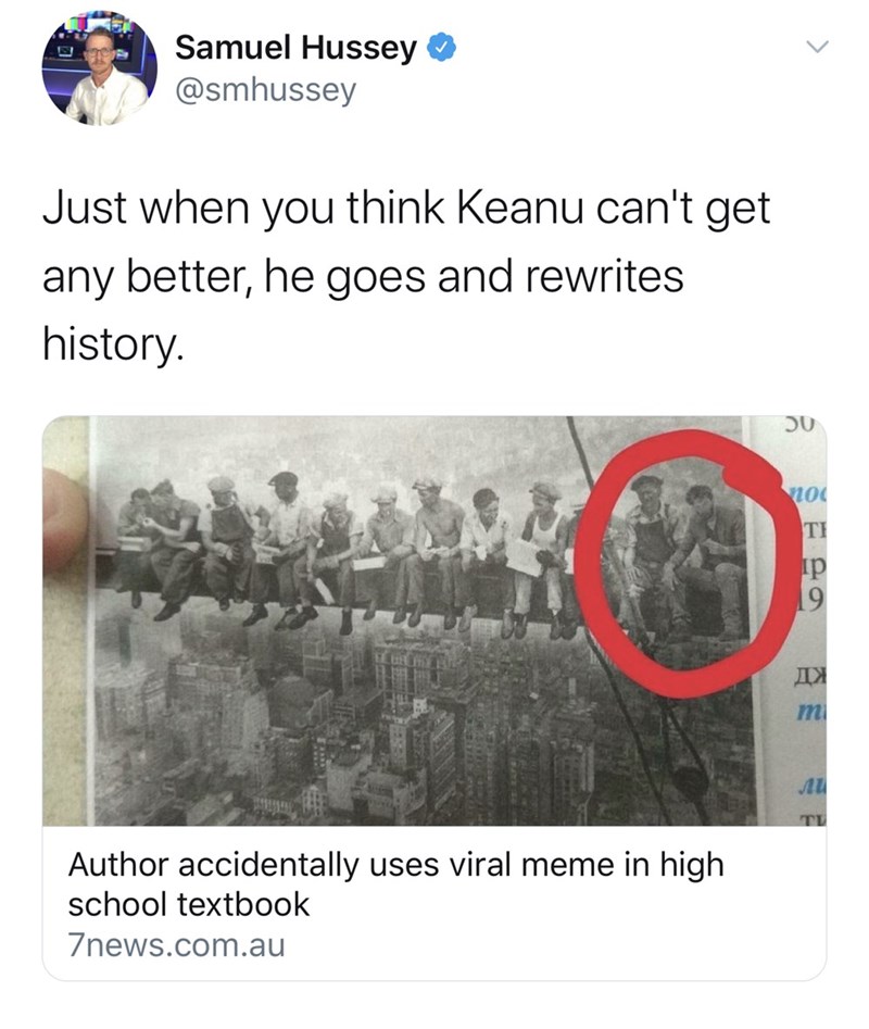 lunch atop a skyscraper - Samuel Hussey Just when you think Keanu can't get any better, he goes and rewrites history. Author accidentally uses viral meme in high school textbook 7news.com.au