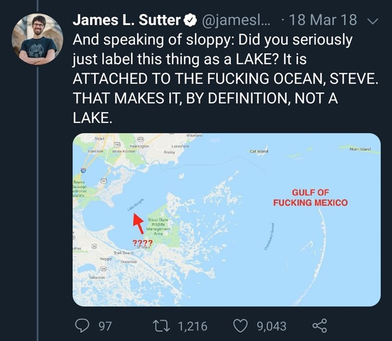 map - James L. Sutter .... . 18 Mar 18 v And speaking of sloppy Did you seriously just label this thing as a Lake? It is Attached To The Fucking Ocean, Steve. That Makes It, By Definition, Not A Lake. Waveland Pagrington wek ch Lakeshore Ansley Cat Island