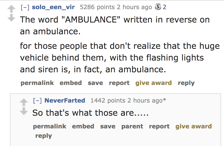 Total revenue test - solo_een_vir 5286 points 2 hours ago 3 2 The word "Ambulance" written in reverse on an ambulance. for those people that don't realize that the huge vehicle behind them, with the flashing lights and siren is, in fact, an ambulance. per