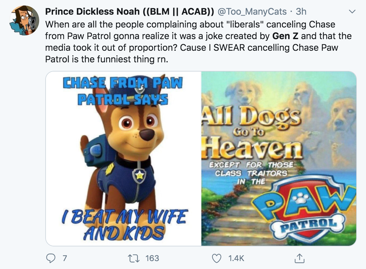 acab paw patrol - Prince Dickless Noah Blm || Acab . 3h When are all the people complaining about "liberals" canceling Chase from Paw Patrol gonna realize it was a joke created by Gen Z and that the media took it out of proportion? Cause I Swear cancellin