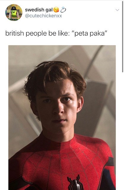 peter parker of spider man - swedish gal british people be "peta paka"